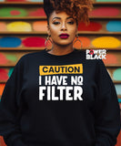 Caution No Filter Sweatshirt