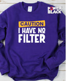 Caution No Filter Sweatshirt