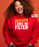 Caution No Filter Sweatshirt