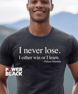 I Never Lose -Nelson Mandela