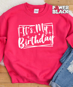 It's My Birthday Sweatshirt