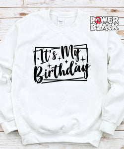 It's My Birthday Sweatshirt