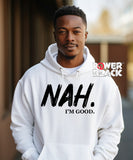 Nah I'm Good Hoodie