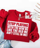 Stop Playing Sweatshirt