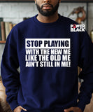 Stop Playing Sweatshirt