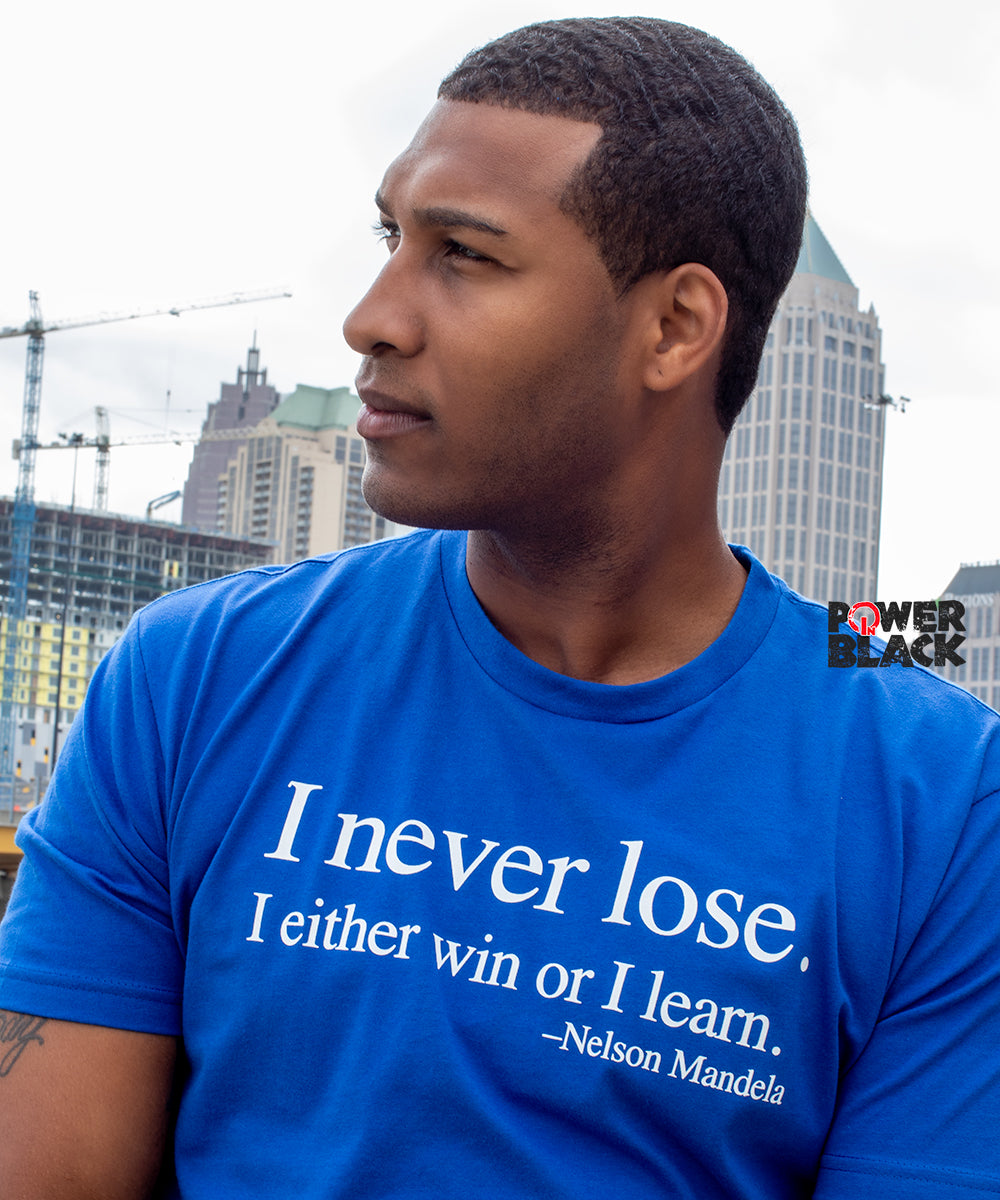 I Never Lose -Nelson Mandela