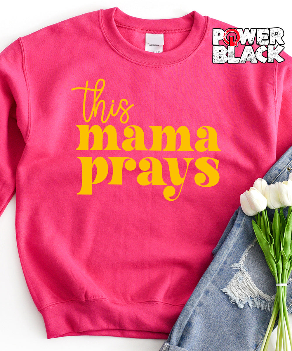 This Mama Prays Sweatshirt