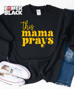 This Mama Prays Sweatshirt